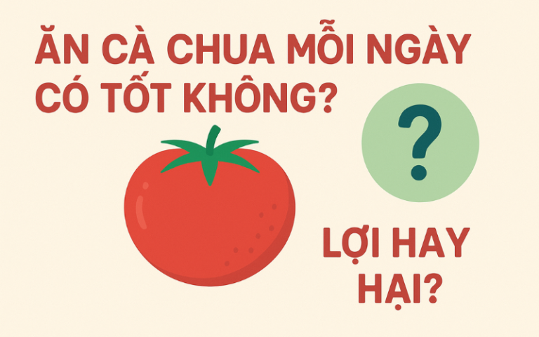 ăn cà chua mỗi ngày có tốt không?
