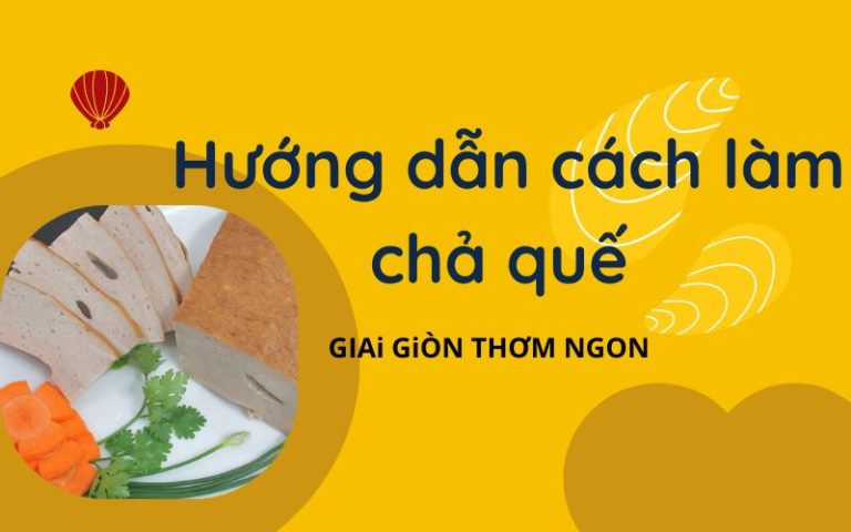 cách làm chả quế giai giòn thơm ngon