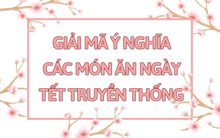 ý nghĩa các món ăn ngày Tết