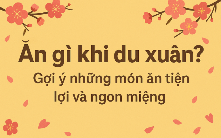 ăn gì khi du xuân