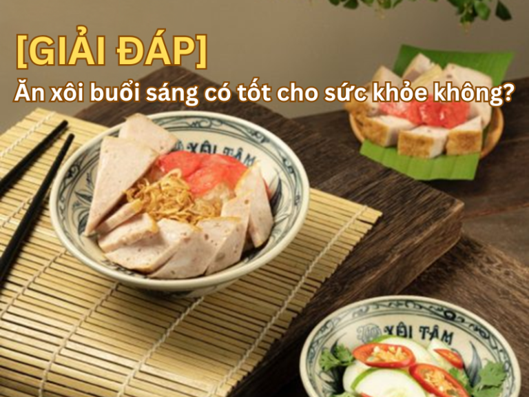 Ăn xôi buổi sáng có tốt cho sức khỏe không