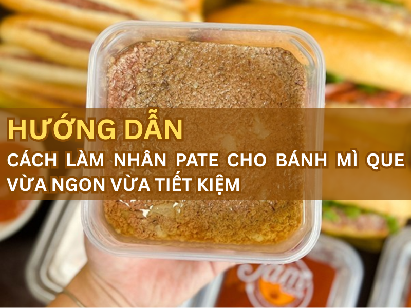 Hướng dẫn cách làm nhân pate cho bánh mì que vừa ngon vừa tiết kiệm