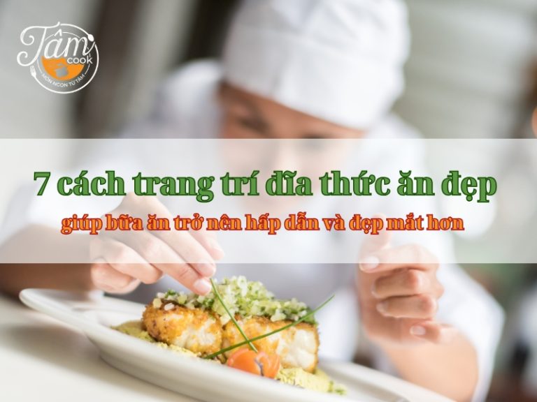 Cách trang trí đĩa thức ăn đẹp