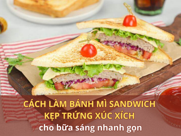 cách làm bánh mì sandwich kẹp trứng xúc xích